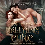 Moon Blooded Breeding Clinic : Cambric Creek: Sweet & Steamy Monster Romance cover image