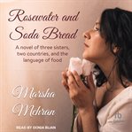 Rosewater and soda bread : a novel cover image