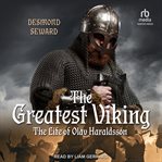The greatest Viking : the life of Olav Haraldsson cover image