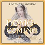 Homecoming : The Scottish Years of Mary, Queen of Scots cover image