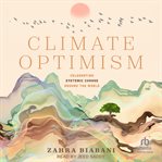 Climate optimism : celebrating systemic change around the world cover image