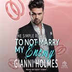 To Not Marry My Enemy : Simple Rules cover image