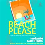 Beach, Please : Paradise Bay Romantic Comedy cover image