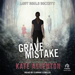Grave Mistake : Lost Souls Society cover image