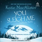 You Sleigh Me Collection : Two Otherworld Novellas cover image