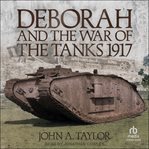 Deborah and the War of the Tanks, 1917 cover image