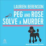 Peg and Rose Solve a Murder : Senior Sleuths Mystery cover image