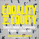 Equality or Equity : Toward a Model of Community-Responsive Education cover image
