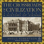 The crossroads of civilization : A History of Vienna cover image