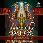 Awakening Osiris : The Spiritual Keys to the Egyptian Book of the Dead cover image