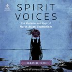 Spirit voices : the mysteries and magic of North Asian Shamanism cover image