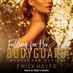 Falling for Her Bodyguard : Bodyguard cover image