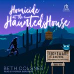Homicide at the Haunted House : Nightmare, Arizona Paranormal Cozy Mysteries cover image
