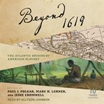 Beyond 1619 : The Atlantic Origins of American Slavery cover image