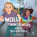 Molly and the Twin Towers : A 9/11 Survival Story. Girl Survive cover image