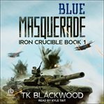Blue Masquerade : Iron Crucible cover image