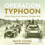 Operation Typhoon : Hitler's March on Moscow, October 1941 cover image