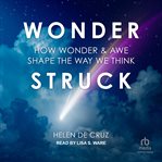 Wonderstruck : How Wonder and Awe Shape the Way We Think cover image