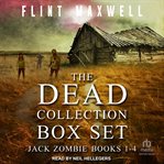 The Dead Collection Box Set #1 : Books #1-4. Jack Zombie cover image