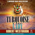 Turquoise Lady : Howard Moon Deer Mystery cover image