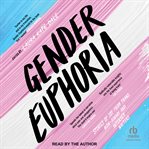 Gender Euphoria : Stories of Joy From Trans, Non-binary and Intersex Writers cover image