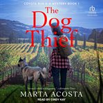 The Dog Thief : Coyote Run K-9 Mystery cover image