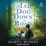 Mad Dog Down the Road : Coyote Run K-9 Mystery cover image