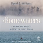 Homewaters : A Human and Natural History of Puget Sound cover image