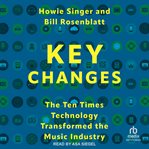 Key Changes : The Ten Times Technology Transformed the Music Industry cover image