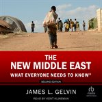The New Middle East : What Everyone Needs to Know® cover image