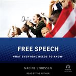 Free Speech : What Everyone Needs to Know® cover image