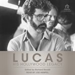 Lucas : His Hollywood Legacy cover image