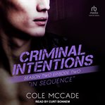 Criminal Intentions : Season Two, Episode Two. In Sequence. Criminal Intentions cover image