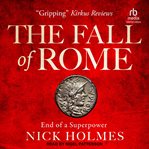 The Fall of Rome : End of a Superpower. Fall of the Roman Empire cover image