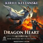 Dragon Heart 19 : Way to the North. Dragon Heart cover image