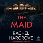 The Maid : A Psychological Thriller cover image