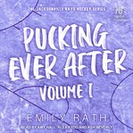 Pucking Ever After, Volume 1 : Jacksonville Rays Hockey Series HEA Novella cover image