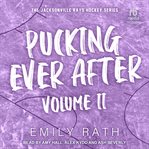 Pucking Ever After, Volume 2 : Jacksonville Rays Hockey Series HEA Novella cover image