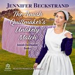 The Amish Quiltmaker's Unlikely Match : Amish Quiltmaker cover image