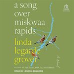 A Song Over Miskwaa Rapids : A Novel cover image