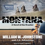 Montana : A Novel of the Frontier. Montana cover image
