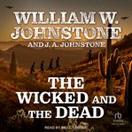 The Wicked and the Dead : Wicked and the Dead cover image