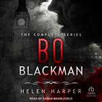 Bo Blackman : The Complete Series. Books #1-6. Bo Blackman cover image