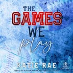 The Games We Play cover image