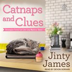 Catnaps and Clues : Norwegian Forest Cat Cafe Cozy Mystery cover image