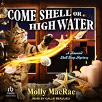 Come Shell or High Water : Haunted Shell Shop Mystery cover image