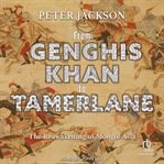 From Genghis Khan to Tamerlane : The Reawakening of Mongol Asia cover image