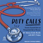 Duty Calls : Lessons Learned from an Unexpected Life of Service cover image