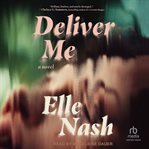 Deliver Me : A Novel cover image