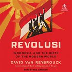 Revolusi : Indonesia and the Birth of the Modern World cover image